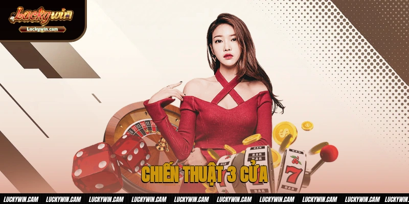 Tìm Hiểu Về Chiến Thuật 3 Cửa Trong Tài Xỉu Tại Luckywin