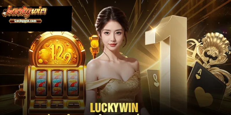 Tìm hiểu về chúng tôi Luckwin 